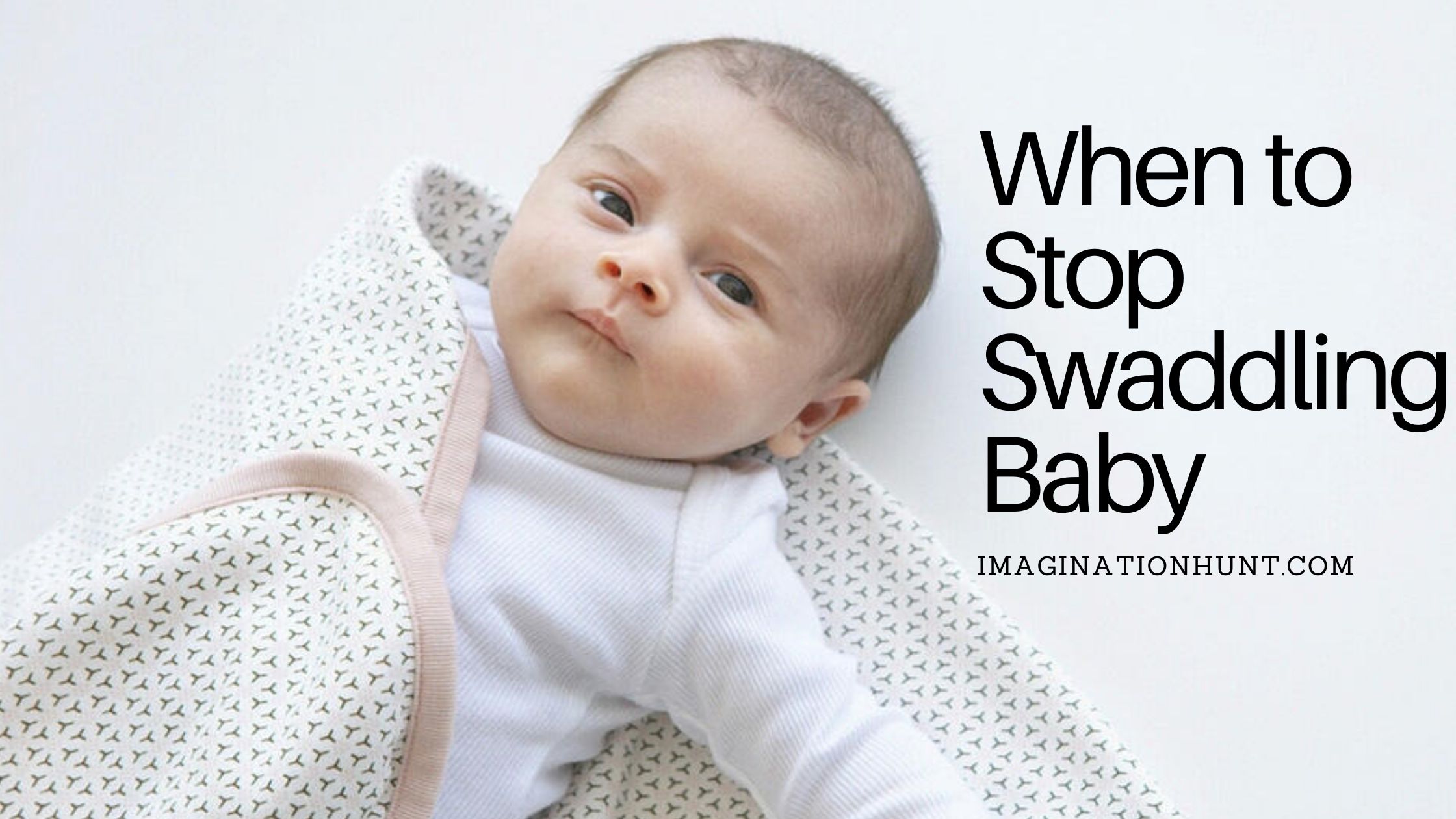 When to Stop Swaddling Baby